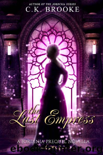 The Last Empress: A Jordinia Prequel Novella by C.K. Brooke