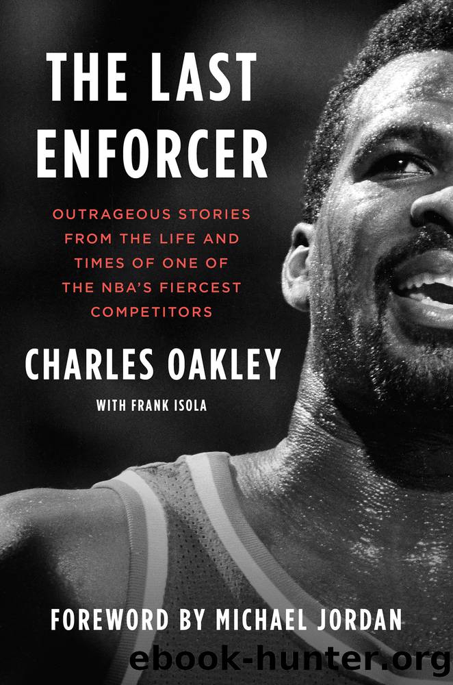 The Last Enforcer: Outrageous Stories From the Life and Times of One of the NBA's Fiercest Competitors by Charles Oakley & Frank Isola