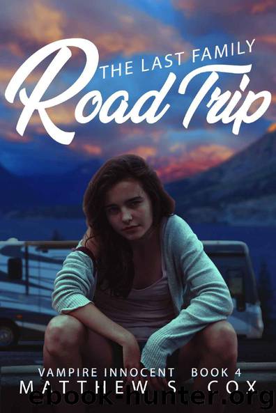 The Last Family Road Trip (Vampire Innocent Book 4) by Matthew S. Cox