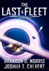 The Last Fleet 4: Darkfield by Joshua T. Calvert