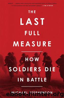 The Last Full Measure: How Soldiers Die in Battle by Michael Stephenson