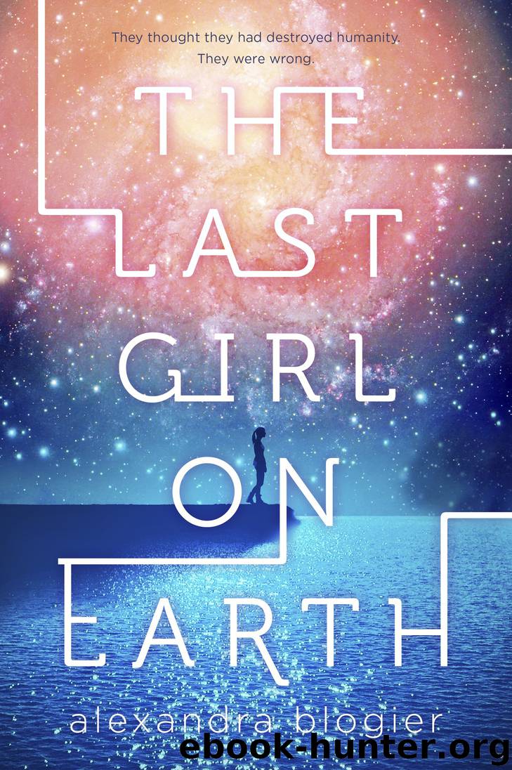 The Last Girl on Earth by Alexandra Blogier