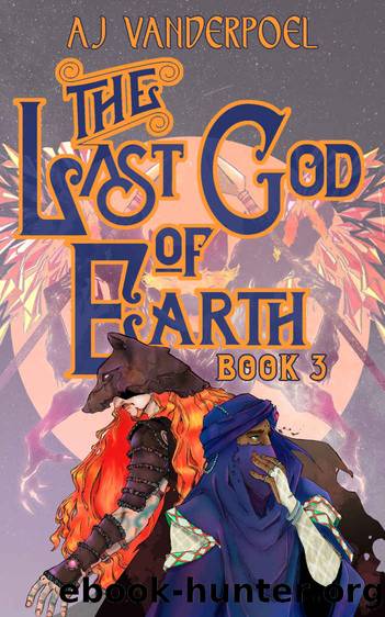 The Last God of Earth: Book 3 by A.J. Vanderpoel