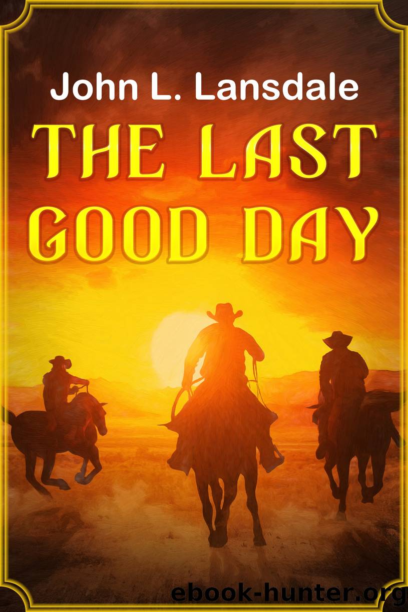 The Last Good Day by John L. Lansdale