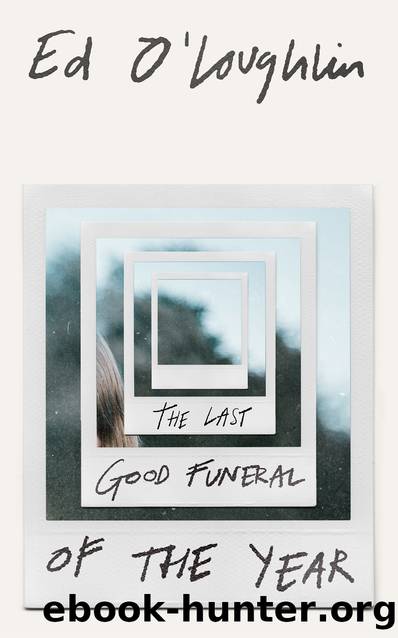 The Last Good Funeral of the Year by Ed O'Loughlin