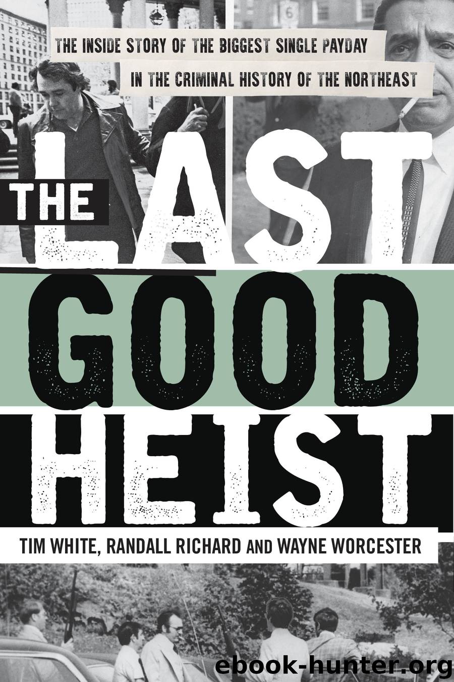The Last Good Heist by Wayne Worcester