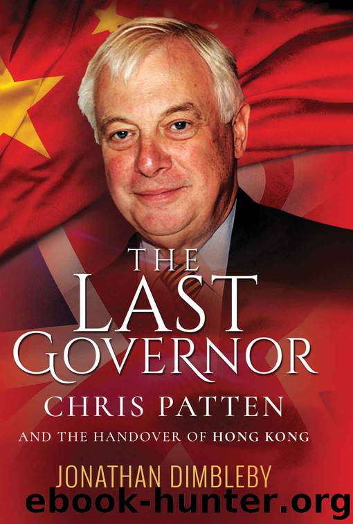 The Last Governor: Chris Patten and the Handover of Hong Kong by Jonathan Dimbleby