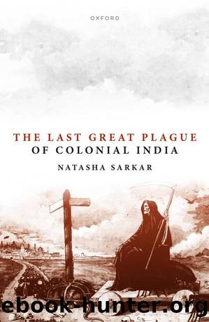 The Last Great Plague of Colonial India by Natasha Sarkar