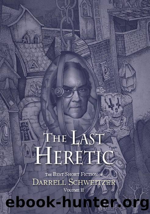 The Last Heretic by Darrell Schweitzer & Darrell Schweitzer