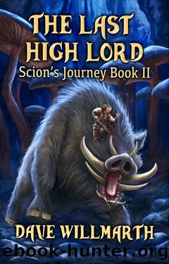 The Last High Lord: Scion's Journey Book II by Dave Willmarth