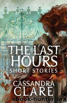 The Last Hours (Short Story Collection) by Cassandra Clare