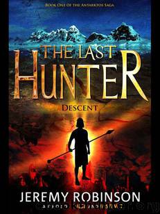 The Last Hunter - Descent (Book 1 of the Antarktos Saga) by Robinson Jeremy