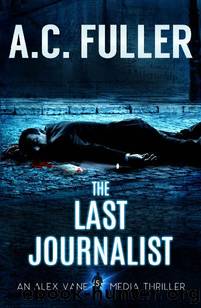 The Last Journalist by A. C. Fuller