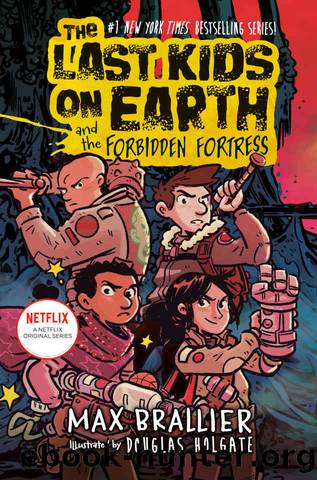 The Last Kids on Earth and the Forbidden Fortress by Brallier Max