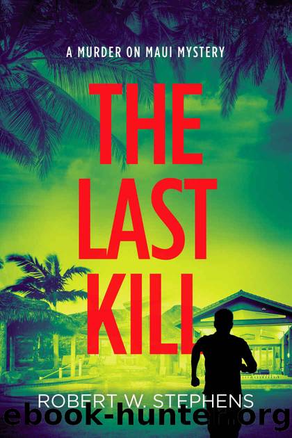 The Last Kill: A Murder on Maui Mystery by Robert W Stephens