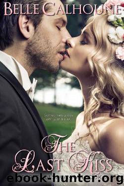 The Last Kiss (Secrets of Savannah Book 3) by Belle Calhoune