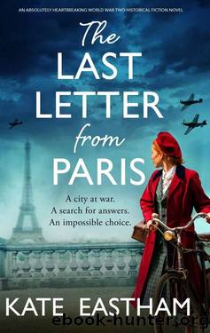 The Last Letter from Paris: An absolutely heartbreaking World War Two historical fiction novel by Kate Eastham