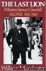 The Last Lion 02 - Winston Churchill - Alone, 1932-1940 by William Manchester