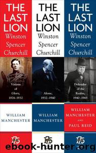 The Last Lion Box Set: Winston Spencer Churchill, 1874 - 1965 by William Manchester & Paul Reid