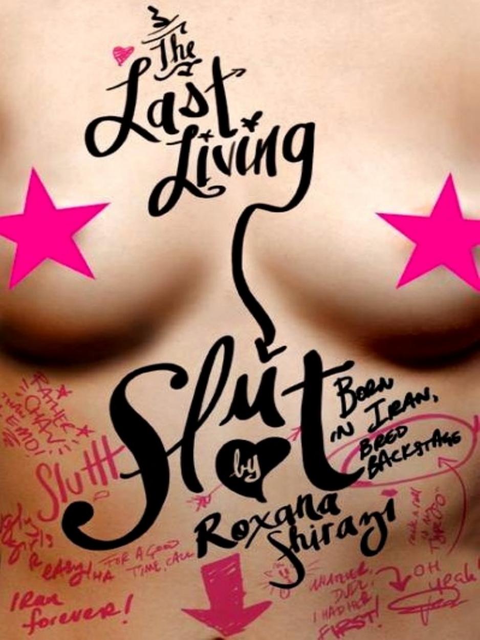 The Last Living Slut by Roxana Shirazi