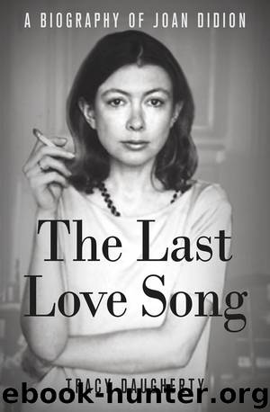 The Last Love Song: A Biography of Joan Didion by Tracy Daugherty