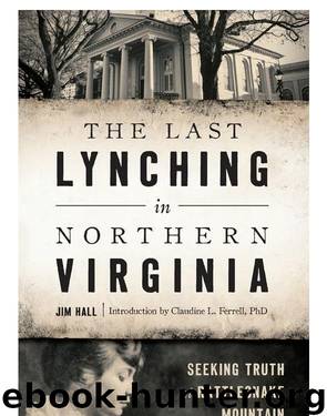 The Last Lynching in Northern Virginia- Seeking Truth at Rattlesnake Mountain (True Crime) by Jim Hall