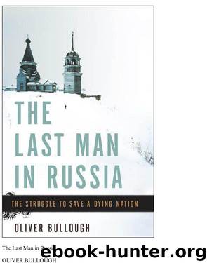 The Last Man in Russia: The Struggle to Save a Dying Nation by Bullough Oliver