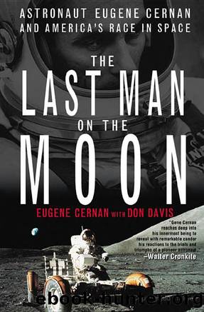 The Last Man on the Moon: Astronaut Eugene Cernan and America's Race in Space by Donald A. Davis & Eugene Cernan