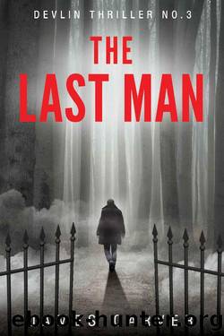 The Last Man: The Third Thriller in the Devlin Trilogy (Gabe Devlin Thrillers Book 3) by James Carver