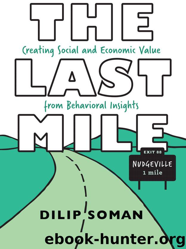 The Last Mile: Creating Social and Economic Value from Behavioral Insights (Rotman-UTP Publishing) by Dilip Soman