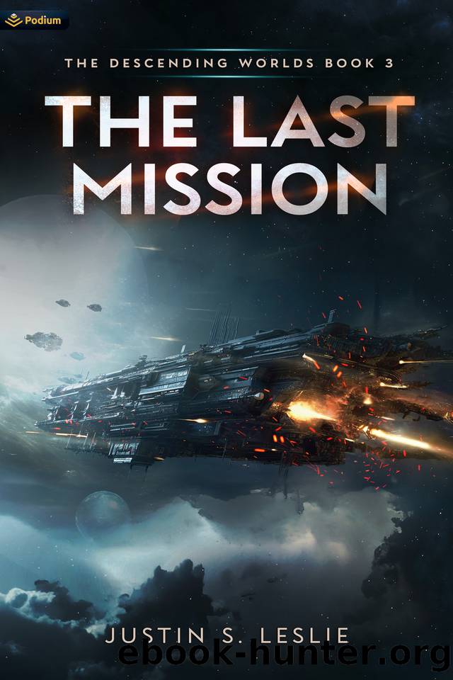 The Last Mission: A Military Sci-Fi Adventure (The Descending Worlds Book 3) by Justin S. Leslie