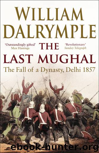 The Last Mughal: The Fall of Delhi, 1857 by William Dalrymple