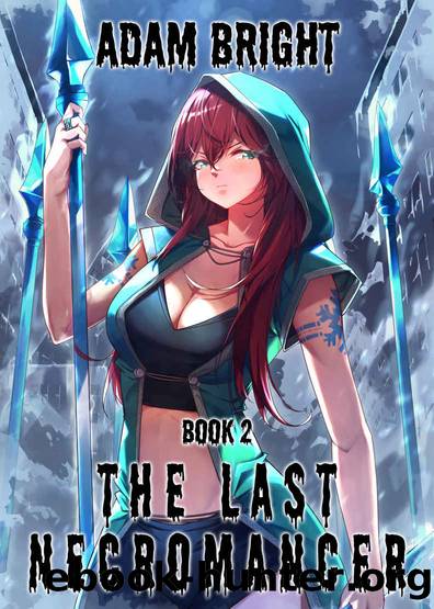 The Last Necromancer Book 2: A LitRPG Fantasy Adventure by Adam Bright