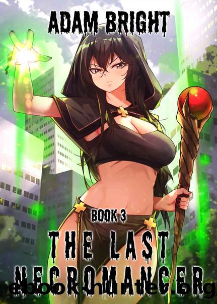 The Last Necromancer Book 3: A LitRPG Fantasy Adventure by Adam Bright