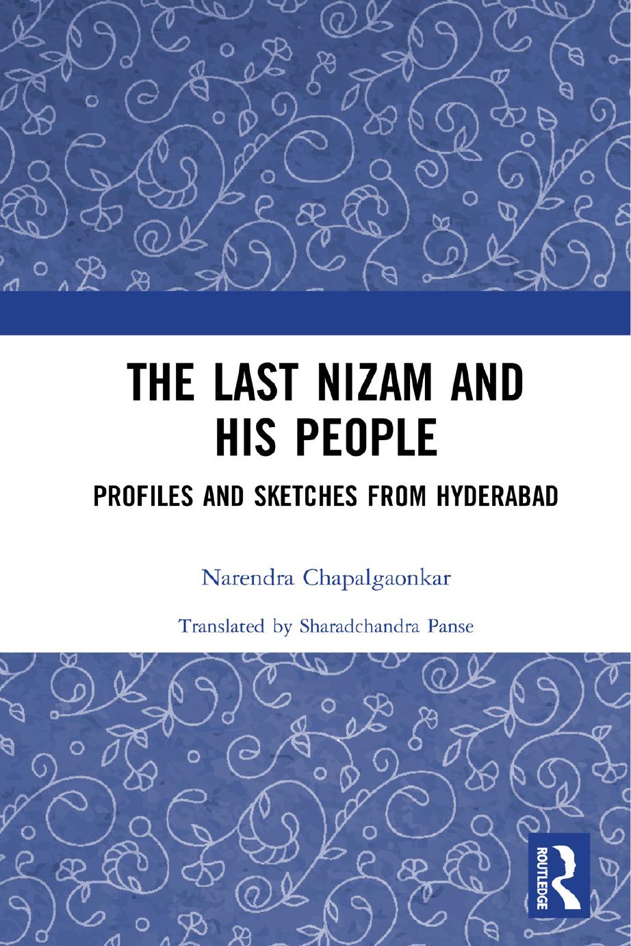 The Last Nizam and His People: Profiles and Sketches from Hyderabad by Narendra Chapalgaonkar Sharadchandra Panse