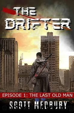The Last Old Man: An America Falls Thriller (The Drifter Book 1) by Scott Medbury