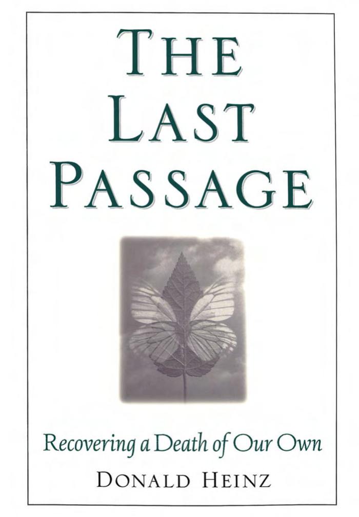 The Last Passage: Recovering a Death of Our Own by Donald Heinz