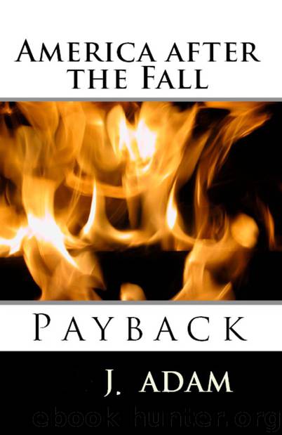 The Last Patriot's Series 3: America After the Fall: Payback by J. Adam