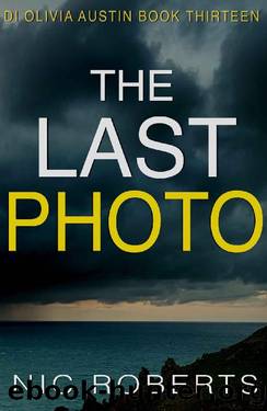 The Last Photo (DI Olivia Austin Book 13): A fast-paced crime thriller by Nic Roberts