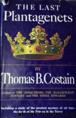 The Last Plantagenets by Thomas B. Costain