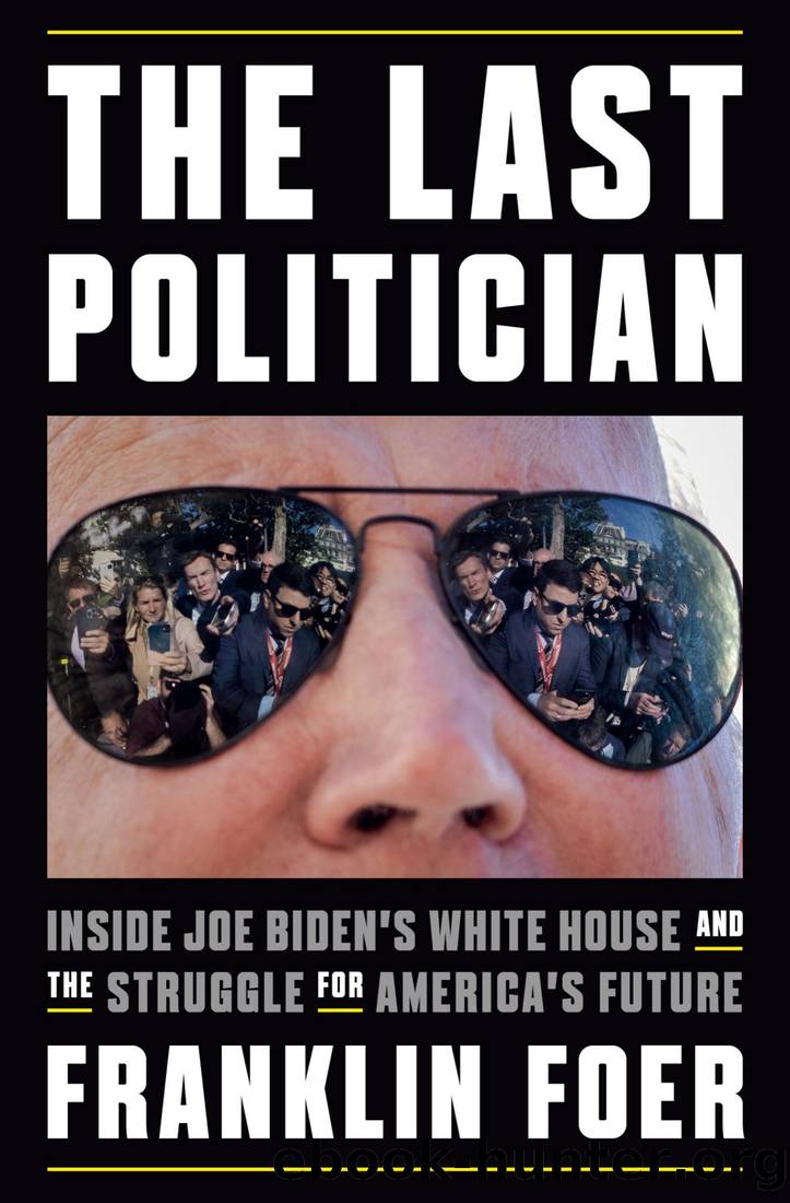 The Last Politician: Inside Joe Biden's White House and the Struggle for America's Future by Franklin Foer