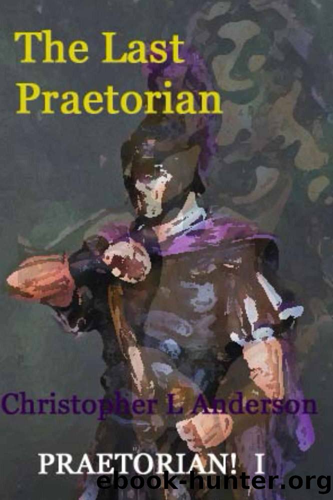 The Last Praetorian by Christopher Anderson & Christopher Anderson