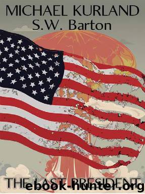 The Last President: A Novel of an Alternative America by Michael Kurland & S. W. Barton