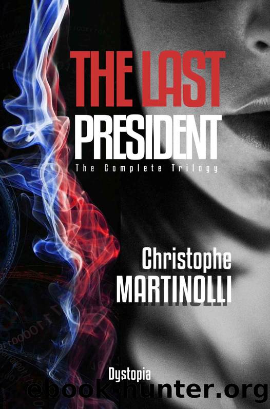 The Last President- The Complete Trilogy by Christophe Martinolli