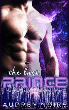 The Last Prince (Barbarian Gods Book 1) by Audrey Noire