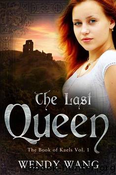 The Last Queen (The Book of Kaels 1) by Wendy Wang