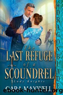 The Last Refuge of a Scoundrel (Lady Knights Book 4) by Cara Maxwell