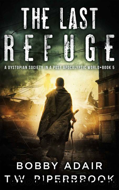 The Last Refuge: A Dystopian Society in a Post Apocalyptic World (The Last Survivors Book 5) by Bobby Adair & Piperbrook T.W