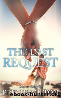 The Last Request: A Love Story by Brie Hamilton