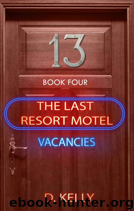 The Last Resort Motel: Room 13: Room 13 by D. Kelly